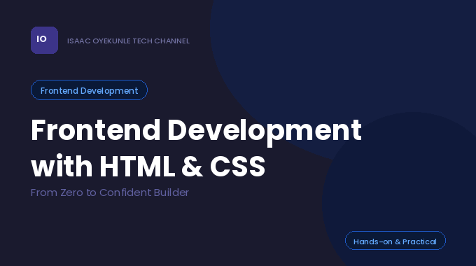 Frontend Development with HTML & CSS: From Zero to Confident Builder